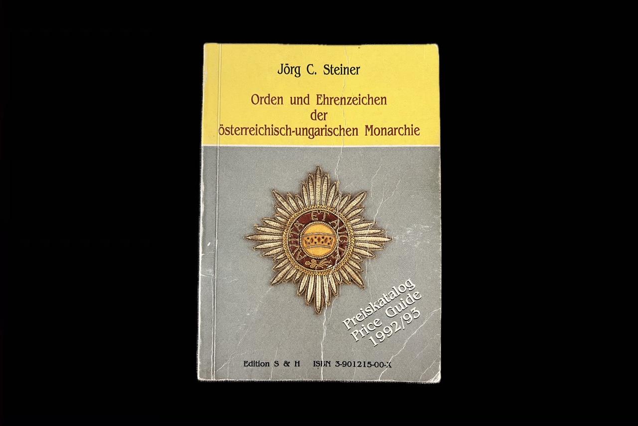 Jörg C. Steiner: Orden und Ehrenzeichen der Österreichisch-Ungarischen Monarchie