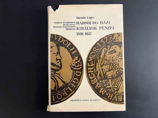 Huszár Lajos: Habsburg-házi királyok pénzei 1526-1657