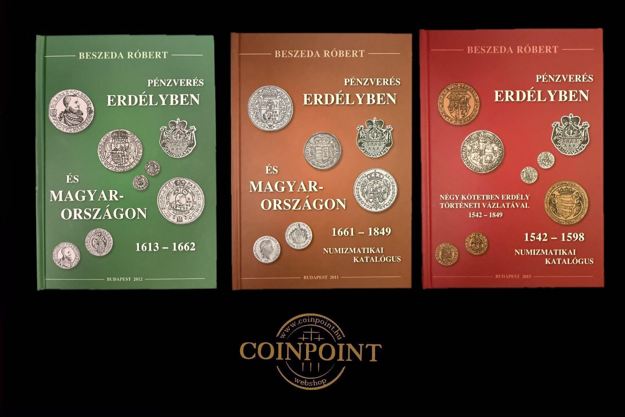 Beszeda Róbert Pénzverés Erdélyben és Magyarországon 3 Kötet egyben