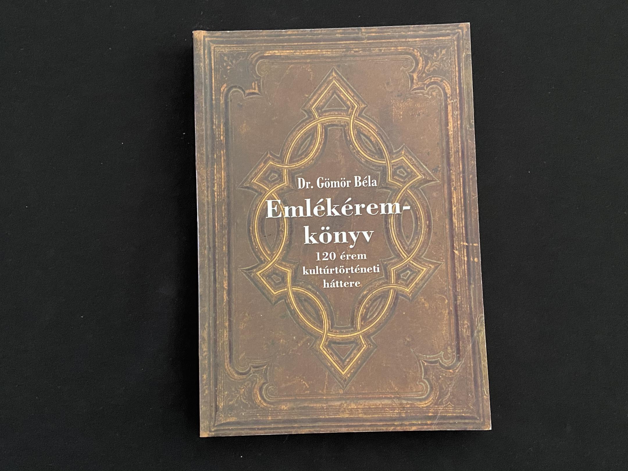 Dr.Gömör Bela: Emlékérembook 120 érem kultürtörténeti háttere (dedikált)
