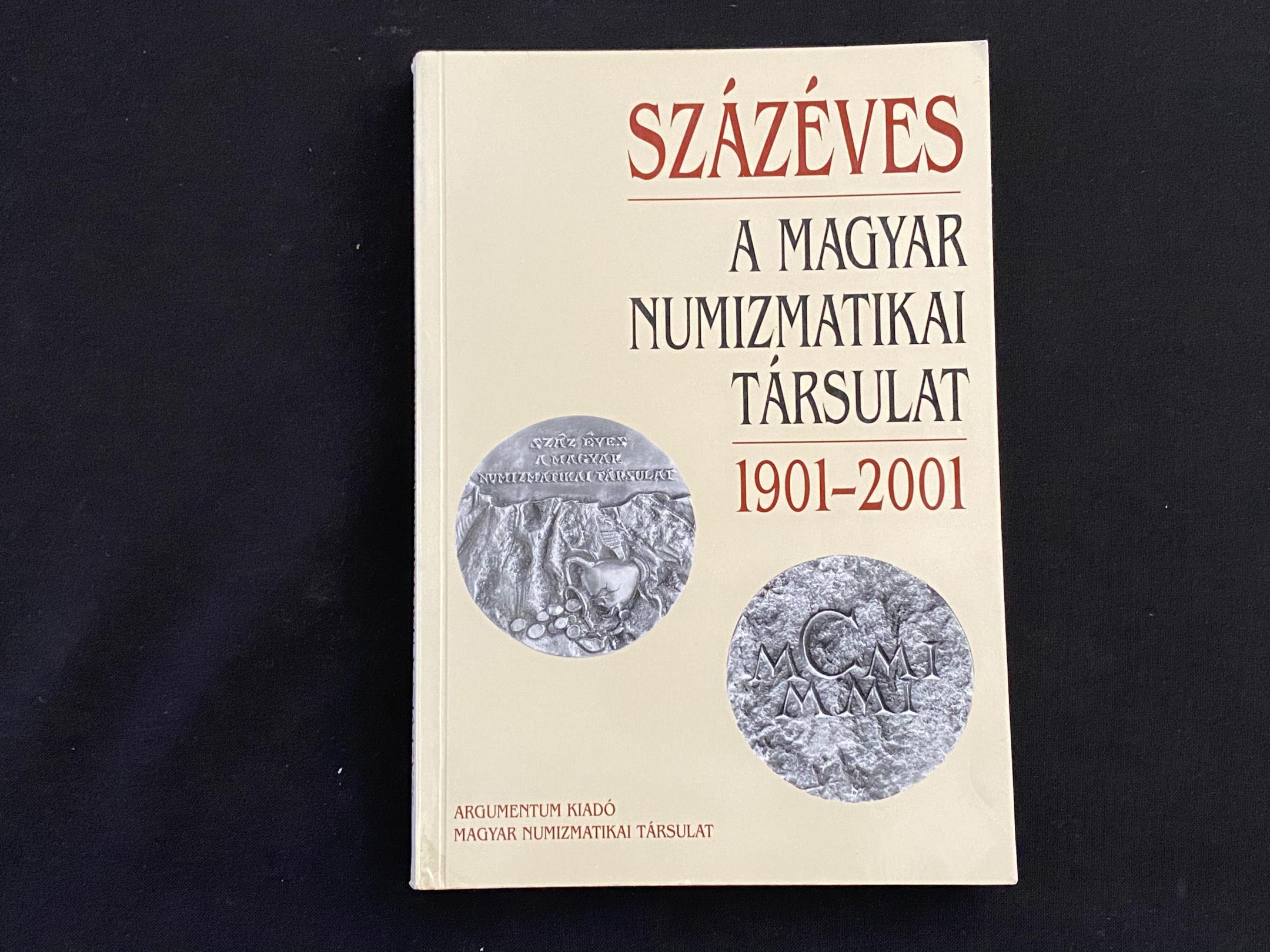 Baloghné Ábrányi Hedvig-Soós Franz: Százéves a Magyar Numizmatikai Társulat