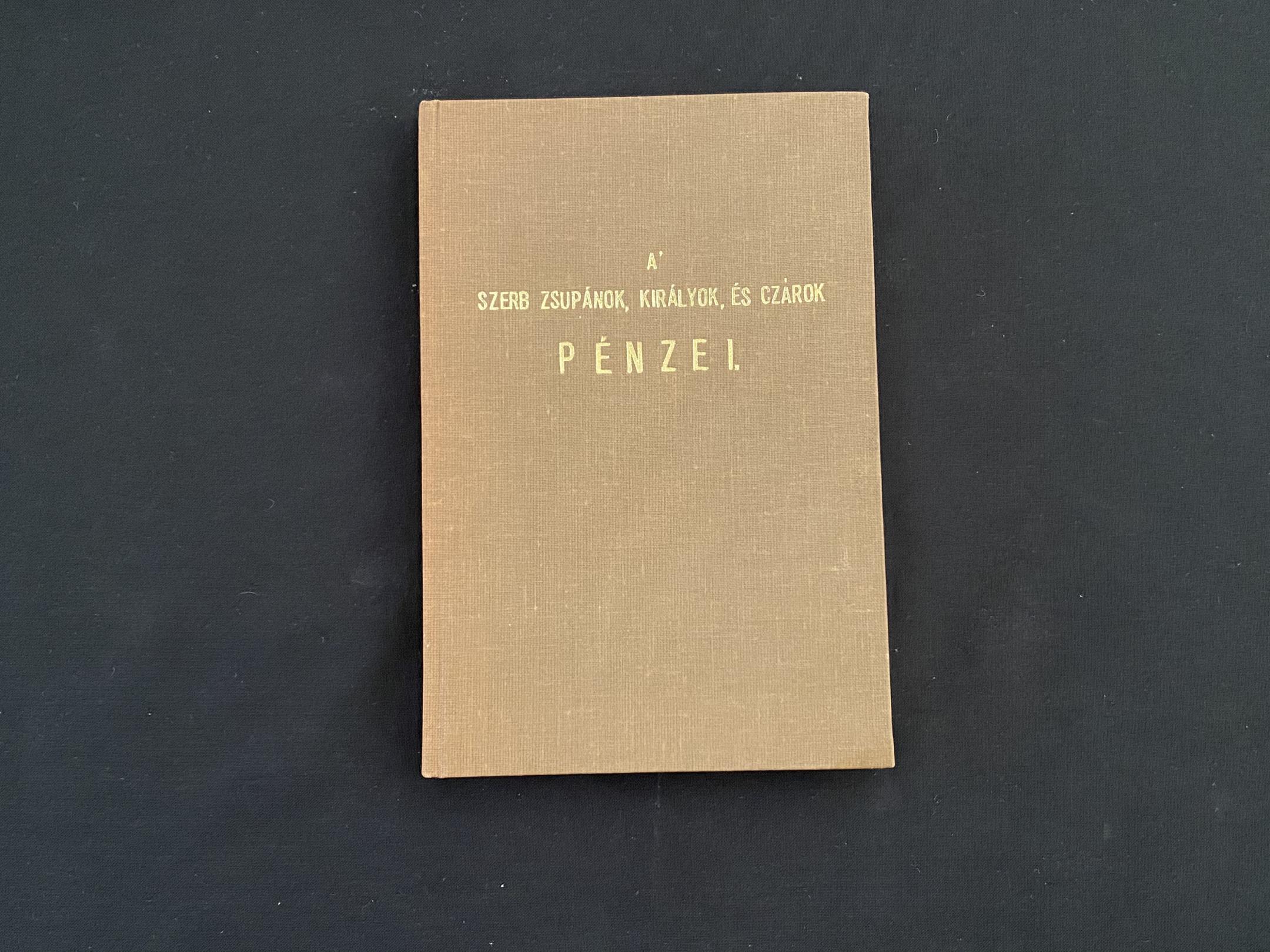 Luczenbacher John: A szerb zsupánok, királyok, és czárok pénzei