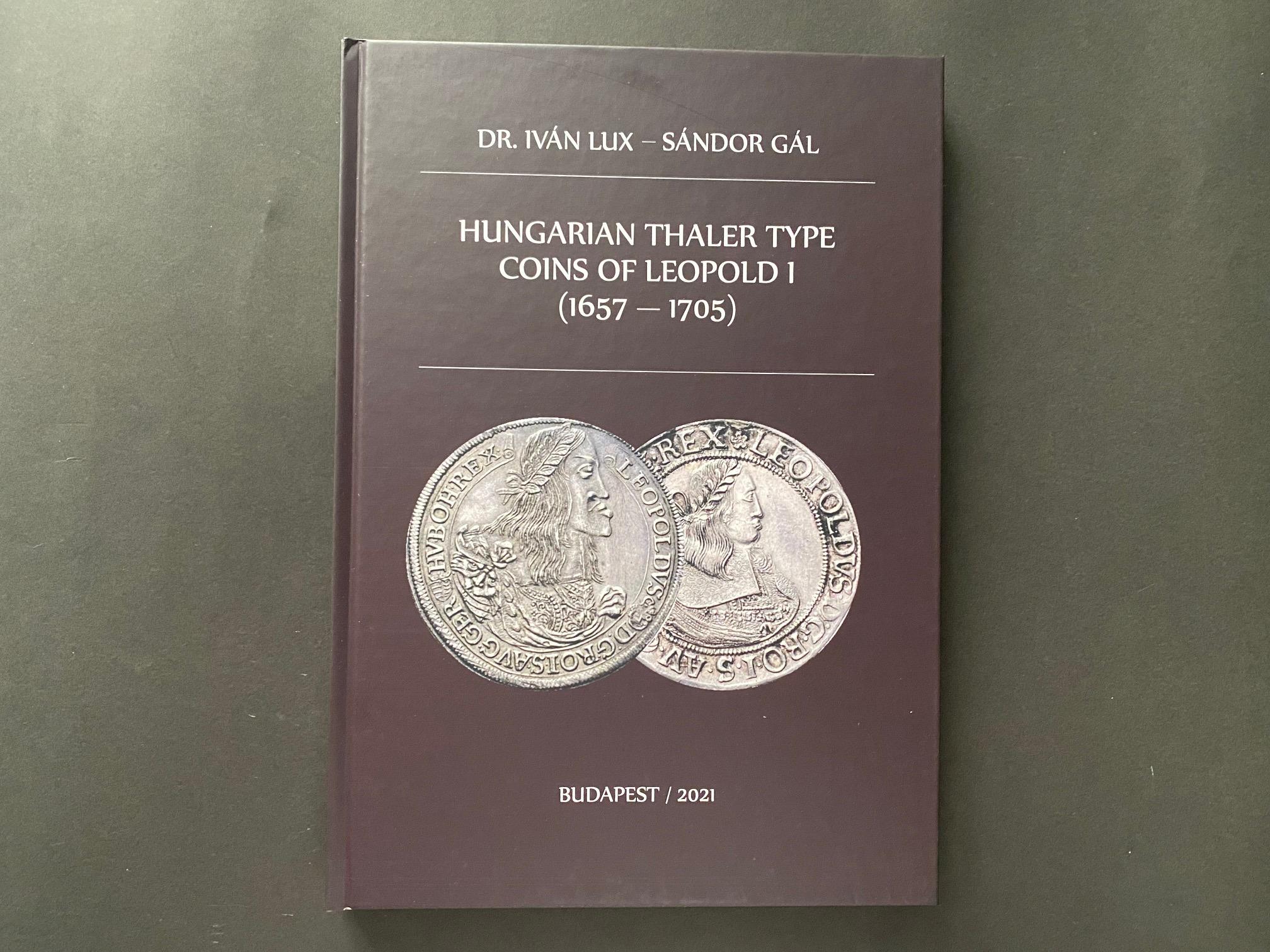 Dr. Iván Lux-Sándor Gál: Hungarian thaler type coins of Leopold 1 (1657-1705)