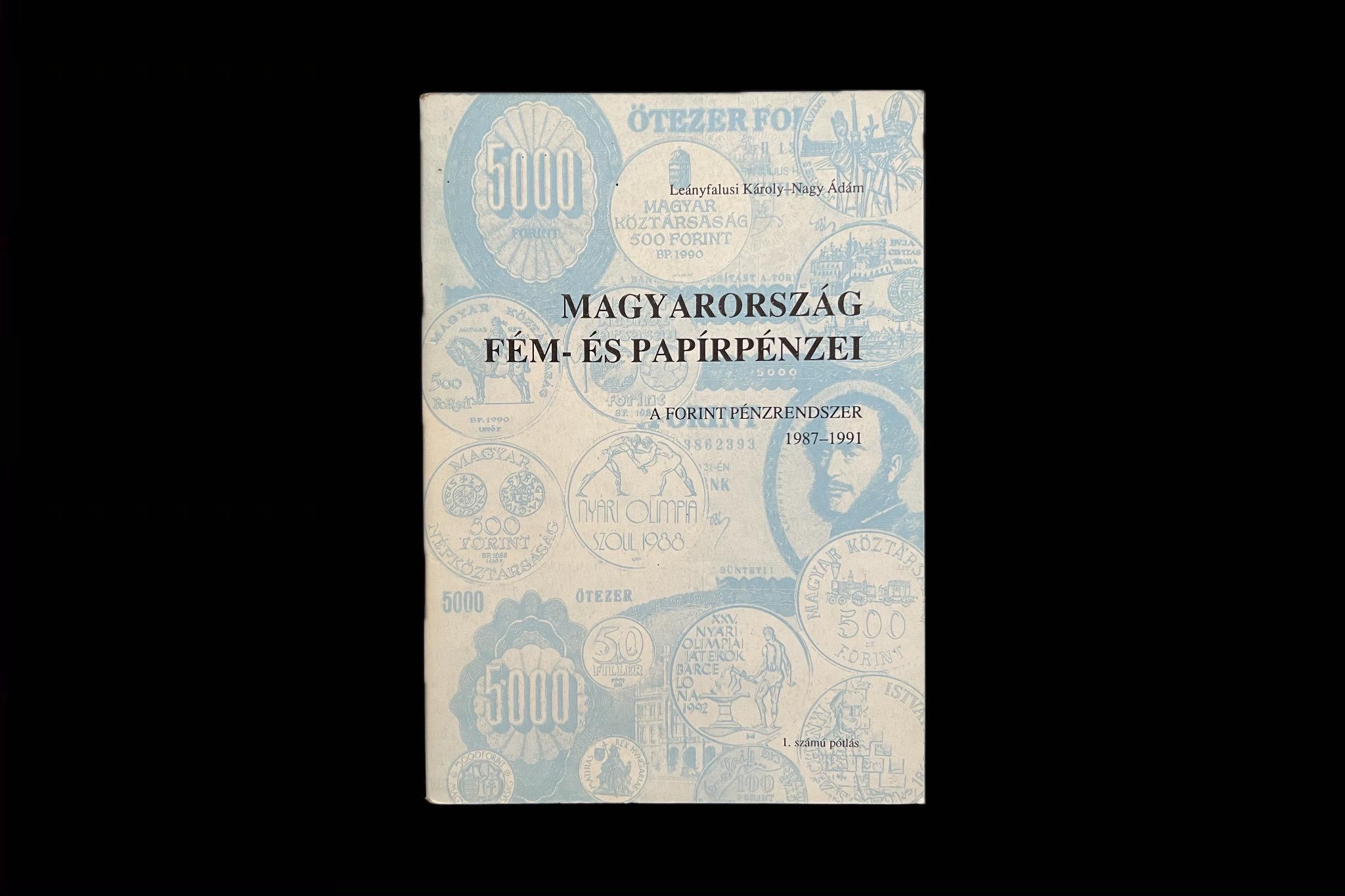 Leányfalusi Károly-Nagy Ádám: Magyarország fém- és papírpénzei A Forint pénzrendszer 1987-1991	