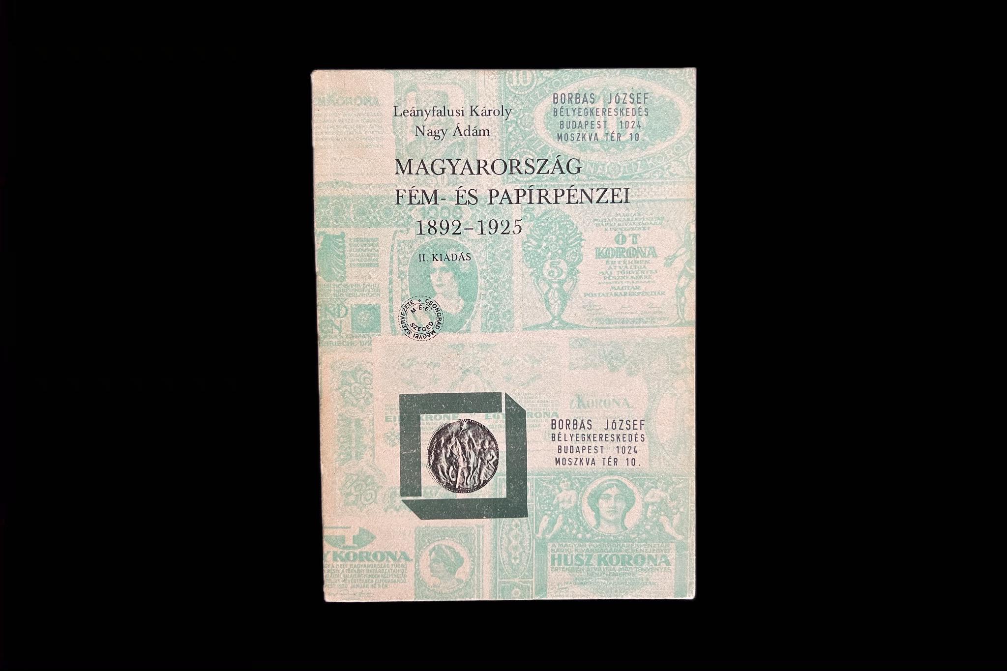 Leányfalusi Károly-Nagy Ádám: Magyarország fém- és papírpénzei  1892-1925	